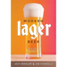 Modern Lager Beer: Techniques, Processes, and Recipes
