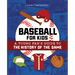 Baseball for Kids: A Young Fan's Guide to the History of the Game