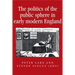 The Politics of the Public Sphere in Early Modern England: Public Persons and Popular Spirits