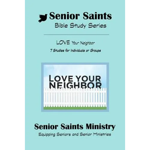 Senior Saints Bible Study Love Your Neighbor: Book 3 "Love Your Neighbor"