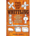 The Art of Whittling: Classic Woodworking Projects for Beginners and Hobbyists