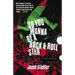 So You Wanna Be a Rock & Roll Star: How I Machine-Gunned a Roomful Of Record Executives and Other True Tales from a Drummer's Life