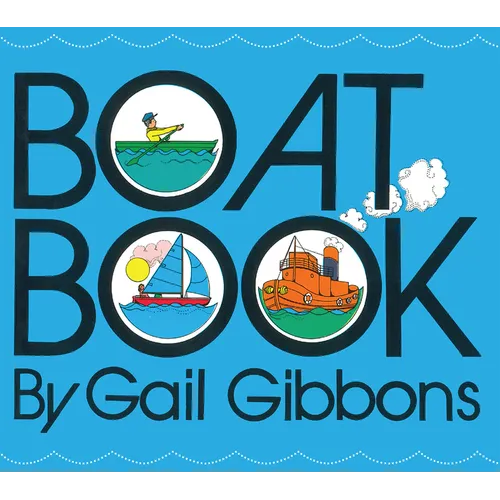 Boat Book: An Engaging Introduction to Boats Including Rowboats, Sailboats, Canoes, and More