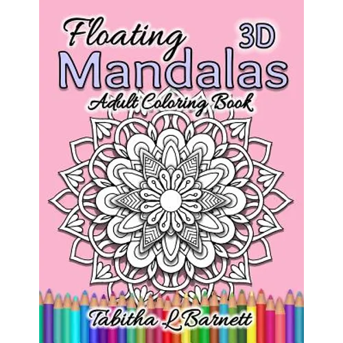 Floating Mandalas Adult Coloring Book: 60 Floating 3D Mandalas to color