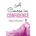 A Course in Confidence: Align. Evolve. Ascend