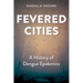 Fevered Cities: A History of Dengue Epidemics