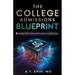 The College Admissions Blueprint: 9 Proven Steps from Application to Acceptance
