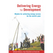 Delivering Energy for Development: Models for Achieving Energy Access for the World's Poor