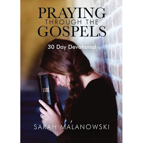 Praying Through The Gospels: 30-Day Devotional