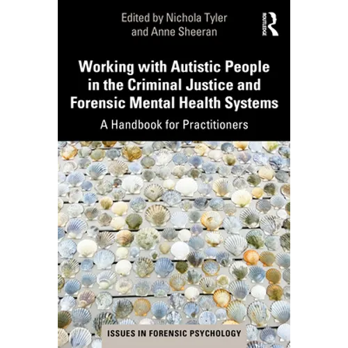 Working with Autistic People in the Criminal Justice and Forensic Mental Health Systems: A Handbook for Practitioners