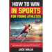 How to Win in Sports for Young Athletes: A Guide for Young Athletes, Parents, Coaches and Anyone else who wants to win in life: A Guide for Young Athl