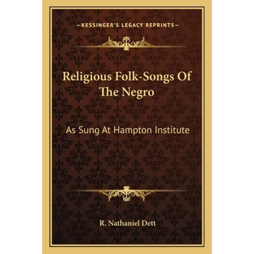 Religious Folk-Songs Of The Negro: As Sung At Hampton Institute