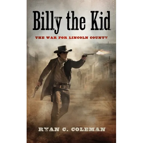 Billy the Kid: The War for Lincoln County
