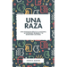 Una raza: Una respuesta bíblica al racismo, la dignidad humana y el marxismo cultural
