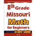 8th Grade Missouri Math for Beginners: Standardized Testing and Home Schooling Study Guide