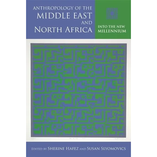 Anthropology of the Middle East and North Africa: Into the New Millennium