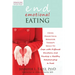 End Emotional Eating: Using Dialectical Behavior Therapy Skills to Cope with Difficult Emotions and Develop a Healthy Relationship to Food