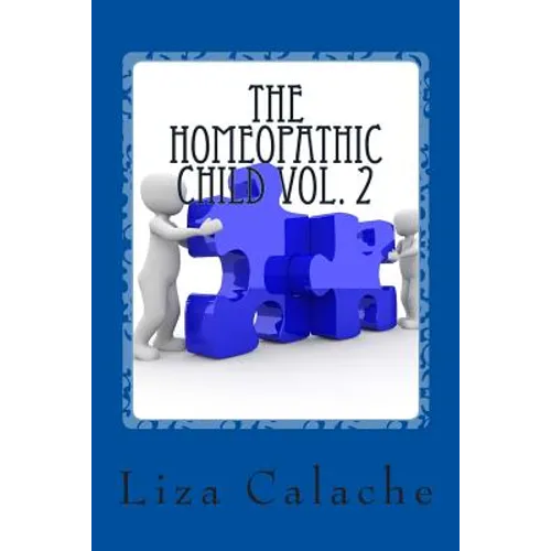 Homeopathic Child Vol. 2: A Parent's Handbook To Common Acute Ailments