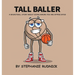 Tall Baller: A Basketball Story About Going Where You Are Appreciated