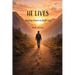 He Lives: Finding Peace in Suffering