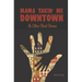 Mama Takin' Me Downtown and Other Stories
