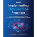 Implementing DevSecOps Practices: Understand application security testing and secure coding by integrating SAST and DAST
