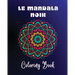 Le Mandala Noir Coloring Book: 40 large and easy to color high quality patterns Meditative and relaxing art