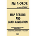 Map Reading And Land Navigation - FM 3-25.26 US Army Field Manual FM 21-26 (2001 Civilian Reference Edition): Unabridged Manual On Map Use, Orienteeri