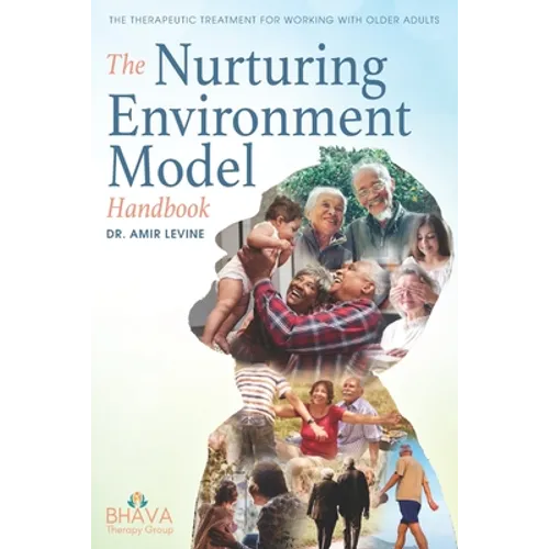 The Nurturing Environment Model Handbook: The Therapeutic Treatment For Working With Older Adults