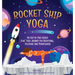 Rocket Ship Yoga: An Out-Of-This-World Kids Yoga Journey for Breathing, Relaxing and Mindfulness (Yoga Poses for Kids, Mindfulness for Kids Activities