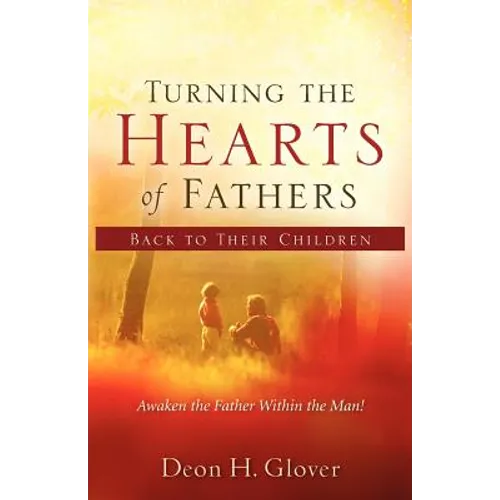 Turning the Hearts of Fathers Back to Their Children