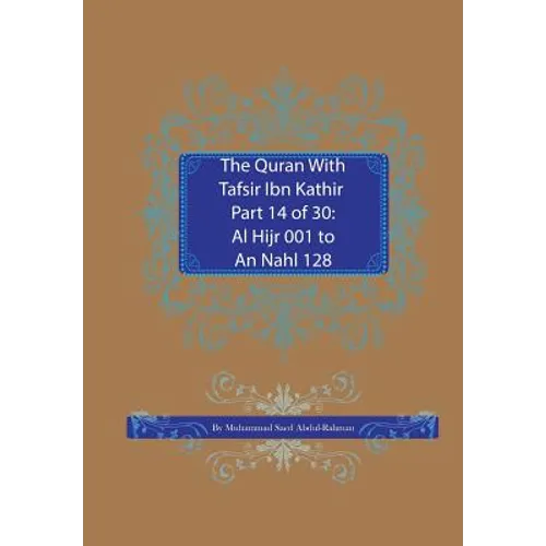 The Quran With Tafsir Ibn Kathir Part 14 of 30: Al Hijr 001 To An Nahl 128