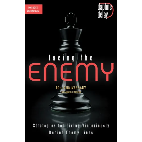 Facing the Enemy 10th Anniversary Expanded Edition: Strategies for Living Victoriously Behind Enemy Lines