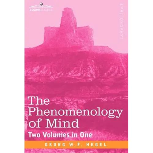The Phenomenology of Mind (Two Volumes in One)