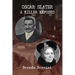 Oscar Slater - A Killer Exposed