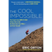 The Cool Impossible: The Running Coach from Born to Run Shows How to Get the Most from Your Miles-And from Yourself