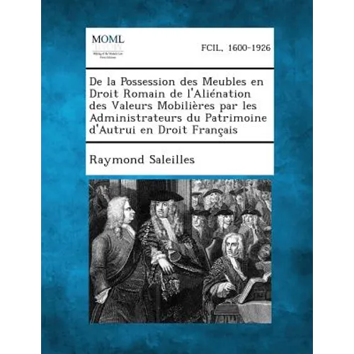 De la Possession des Meubles en Droit Romain de l'Aliénation des Valeurs Mobilières par les Administrateurs du Patrimoine d'Autrui en Droit Français