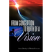 From Conception to Birth of a Vision