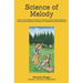 Science of Melody: Indian System of Musical Melody "Swara Shastra" Analysis of its Science and Sensibilities