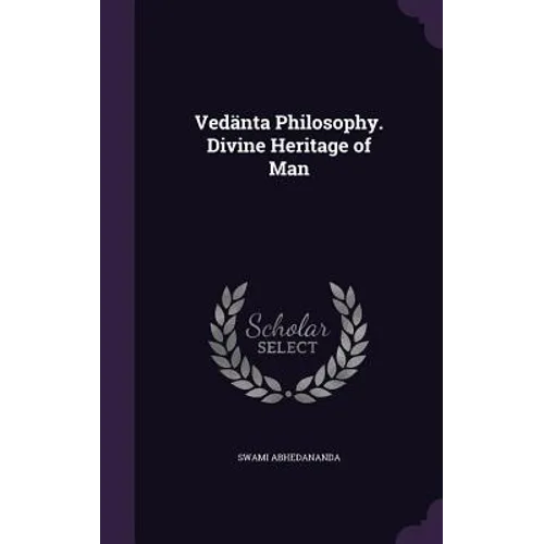Vedänta Philosophy. Divine Heritage of Man