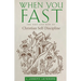 When You Fast: The Why and How of Christian Self-Discipline