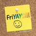 FriYAYS!!!