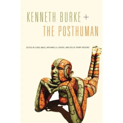 Kenneth Burke + the Posthuman