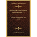 History Of Northampton, Massachusetts V1: From Its Settlement In 1654 (1898)