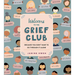 Welcome to the Grief Club: Because You Don't Have to Go Through It Alone
