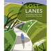 Lost Lanes Southern England: 36 Glorious Bike Rides in Southern England