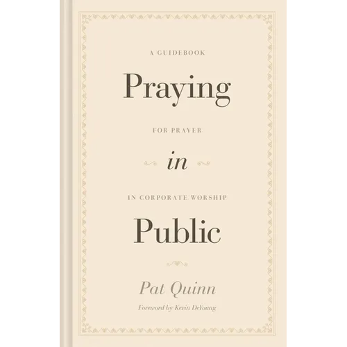 Praying in Public: A Guidebook for Prayer in Corporate Worship
