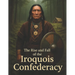 The Rise and Fall of the Iroquois Confederacy