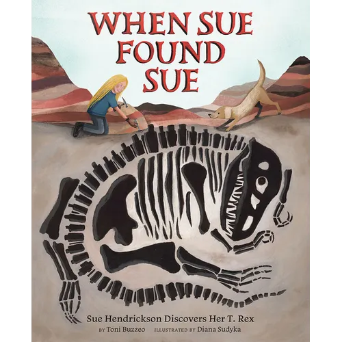When Sue Found Sue: Sue Hendrickson Discovers Her T. Rex