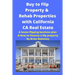 Buy to Flip Property & Rehab Properties with California CA Real Estate: A house flipping business plan & How to Finance a flip property